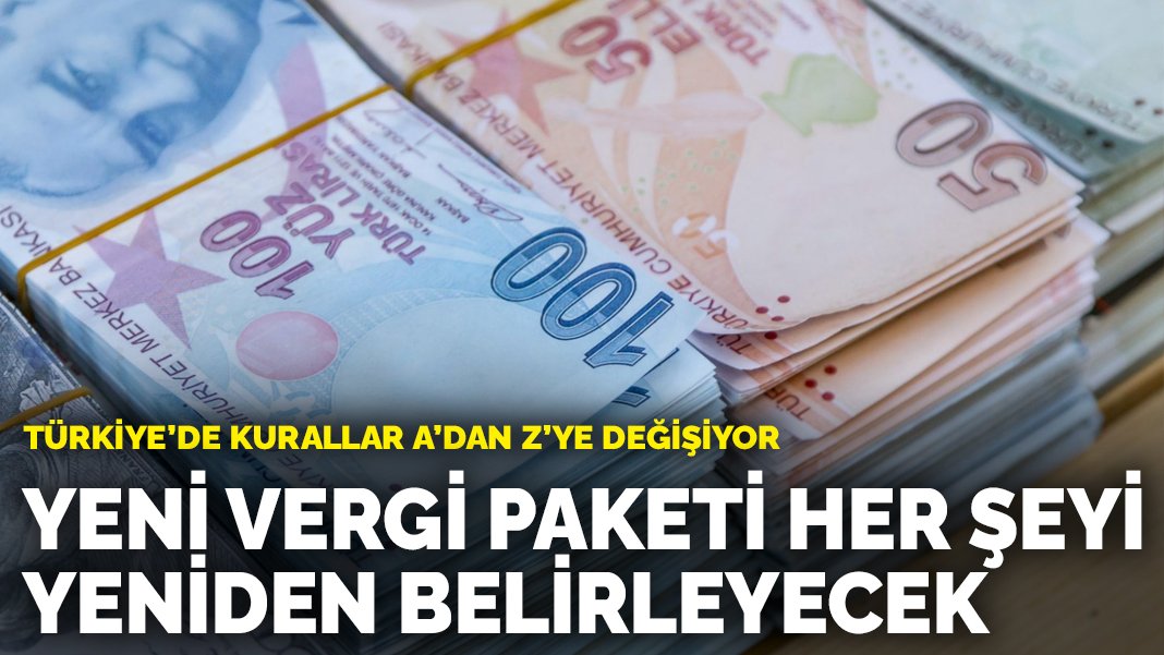Yeni Vergi Paketi Yürümeye Girdi: Vergide Yeni Dönem Başlıyor