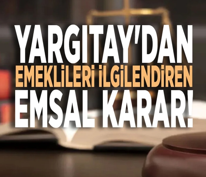 Yargıtay Hukuk Genel Kurulu, Emeklilerle İlgili Kritik Bir Karara İmza Attı
