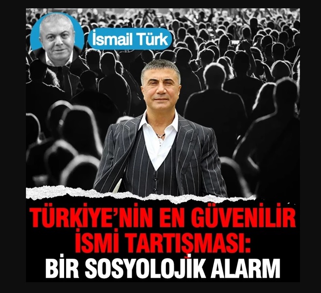 Gazeteci İsmail Türk ; Türkiye’nin En Güvenilir İsmi Sedat Peker