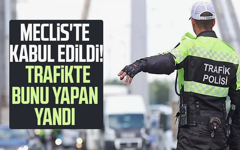 TBMM’de Trafik Kanunu’na İlişkin Düzenleme Kabul Edildi