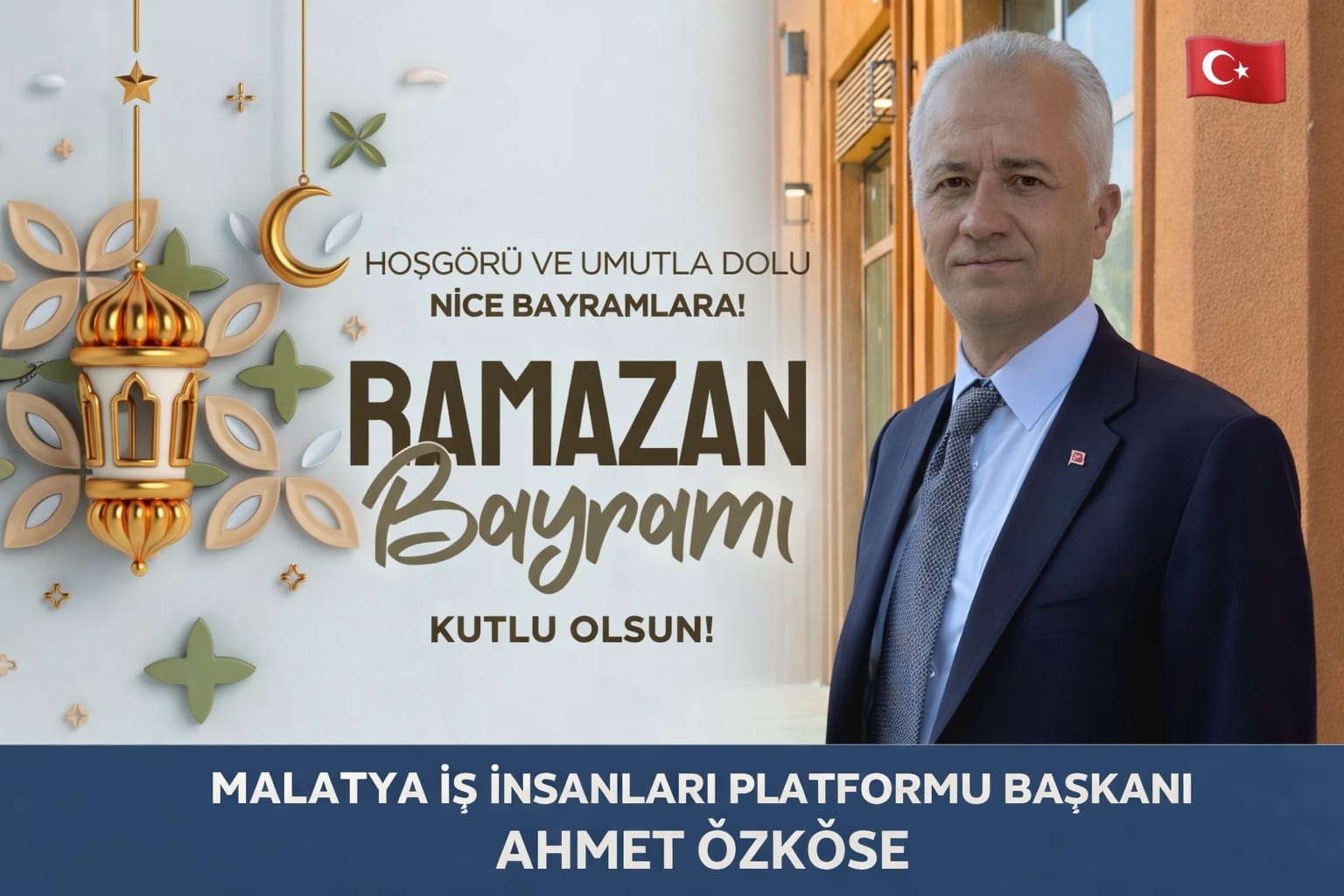 Malatya İş İnsanları Platformu Başkanı Ahmet Özköse,  Ramazan Bayramınız Mübarek Olsun
