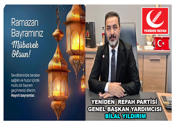 YRP Genel Başkan Yardımcısı Bilal Yıldırım; Ramazan Bayramınız Mübarek Olsun