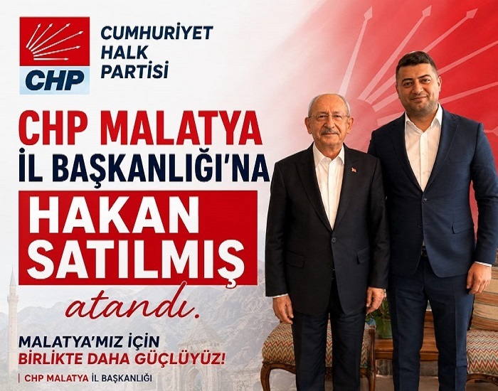 CHP Malatya İl Başkanlığına Hakan Satılmış Atandı