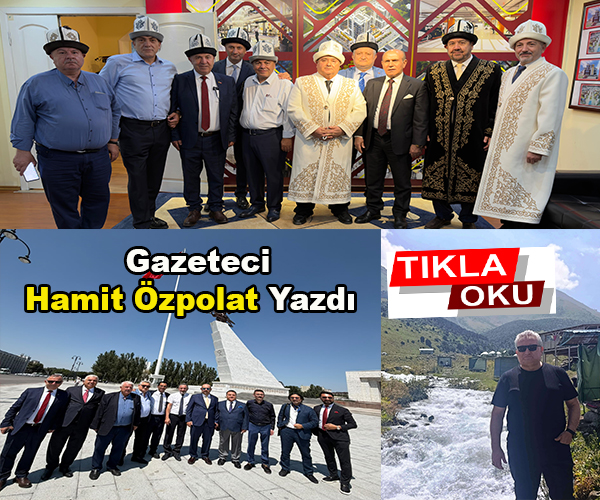 Hamit Özpolat; Türkiye – Kırgızistan İş Gücü ve Birlikteliği Türk Dünyasına Örnek Olacaktır